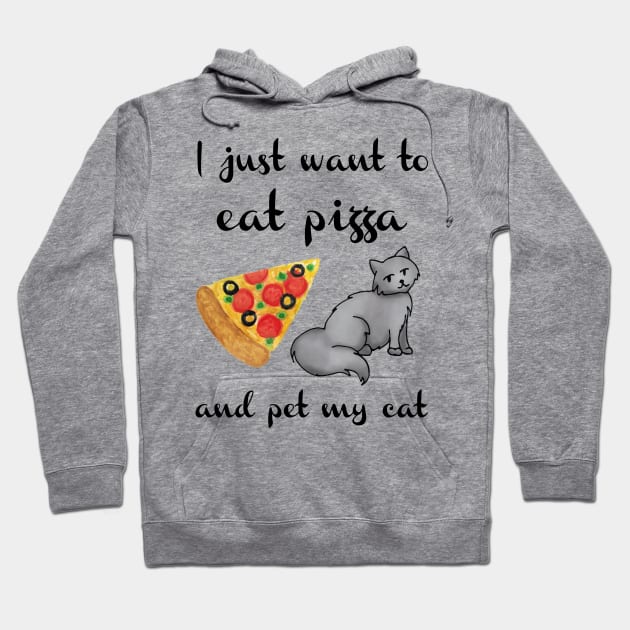 I Just Want to Eat Pizza and Pet my Cat Hoodie by julieerindesigns